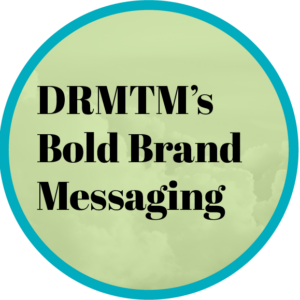 DRMTM's Bold Brand Messaging